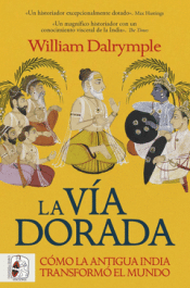 Cover Image: LA VÍA DORADA. CÓMO LA ANTIGUA INDIA TRANSFORMÓ EL MUNDO