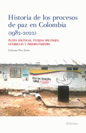 Cover Image: HISTORIA DE LOS PROCESOS DE PAZ EN COLOMBIA (1982-2022)