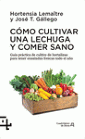 Imagen de cubierta: CÓMO CULTIVAR UNA LECHUGA Y COMER SANO