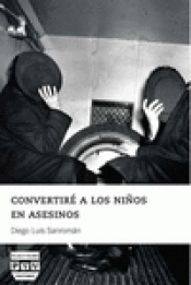 Imagen de cubierta: CONVERTIRÉ A LOS NIÑOS EN ASESINOS