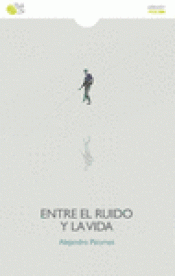 Imagen de cubierta: ENTRE EL RUIDO Y LA VIDA