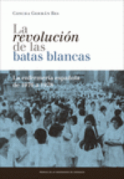 Imagen de cubierta: LA REVOLUCIÓN DE LAS BATAS BLANCAS: LA ENFERMERÍA ESPAÑOLA DE 1976 A 1978