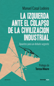 Imagen de cubierta: LA IZQUIERDA ANTE EL COLAPSO DE LA CIVILIZACIÓN INDUSTRIAL