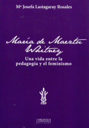 Imagen de cubierta: MARIA DE MAEZTU. UNA VIDA ENTRE LA PEDAGOGIA Y EL FEMINISMO