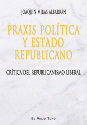 Imagen de cubierta: PRAXIS POLÍTICA Y ESTADO REPUBLICANO