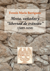 Imagen de cubierta: MESTA, CAÑADAS Y "LIBERTAD DE TRÁNSITO" (1489-1650)