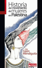 Imagen de cubierta: HISTORIA DEL MOVIMIENTO DE MUJERES EN PALESTINA