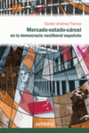 Imagen de cubierta: MERCADO-ESTADO-CÁRCEL EN LA DEMOCRACIA NEOLIBERAL ESPAÑOLA