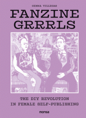 Imagen de cubierta: FANZINE GRRRLS. THE DIY REVOLUTION IN FEMALE SELF-PUBLISHING