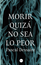 Imagen de cubierta: MORIR QUIZÁ NO SEA LO PEOR