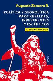 Imagen de cubierta: POLÍTICA Y GEOPOLÍTICA PARA REBELDES, IRREVERENTES Y ESCÉPTICOS