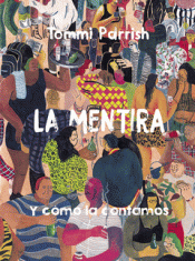 Imagen de cubierta: LA MENTIRA Y CÓMO LA CONTAMOS