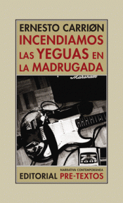 Imagen de cubierta: INCENDIAMOS LAS YEGUAS EN LA MADRUGADA