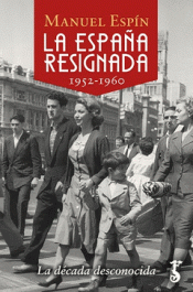 Imagen de cubierta: LA ESPAÑA RESIGNADA. 1952-1960
