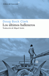 Imagen de cubierta: LOS ÚLTIMOS BALLENEROS