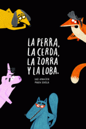 Imagen de cubierta: LA PERRA, LA CERDA, LA ZORRA Y LA LOBA