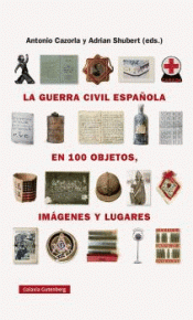 Cover Image: LA GUERRA CIVIL ESPAÑOLA EN CIEN OBJETOS, IMÁGENES Y LUGARES