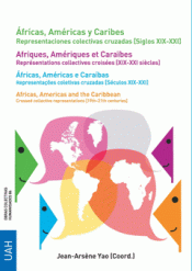 Cover Image: ÁFRICAS, AMÉRICAS Y CARIBES. REPRESENTACIONES COLECTIVAS CRUZADAS (SIGLOS XIX-XX