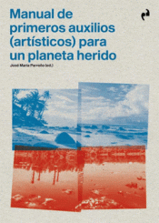 Cover Image: MANUAL DE PRIMEROS AUXILIOS PARA UN PLANETA HERIDO