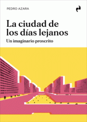 Cover Image: LA CIUDAD DE LOS DÍAS LEJANOS