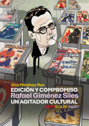 Cover Image: EDICIÓN Y COMPROMISO. RAFAEL GIMÉNEZ SILES, UN AGITADOR CULTURAL