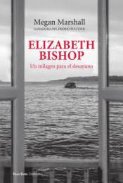 Cover Image: ELIZABETH BISHOP. UN MILAGRO PARA EL DESAYUNO