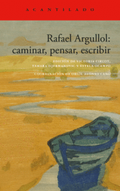 Cover Image: RAFAEL ARGULLOL: CAMINAR, PENSAR, ESCRIBIR