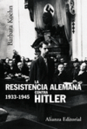 Imagen de cubierta: LA RESISTENCIA ALEMANA CONTRA HITLER,  1933-1945