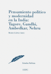 Imagen de cubierta: PENSAMIENTO POLITICO Y MODERNIDAD EN LA INDIA: TAGORE,