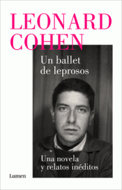 Cover Image: UN BALLET DE LEPROSOS. UNA NOVELA Y RELATOS INÉDITOS