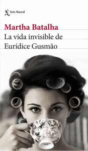 Imagen de cubierta: LA VIDA INVISIBLE DE EURÍDICE GUSMÃO
