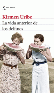 Cover Image: LA VIDA ANTERIOR DE LOS DELFINES