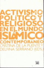 Imagen de cubierta: ACTIVISMO POLÍTICO Y RELIGIOSO EN EL MUNDO ISLÁMICO CONTEMPORÁNEO