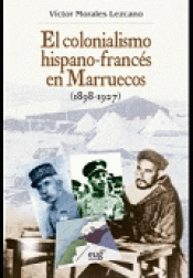 Imagen de cubierta: EL COLONIALISMO HISPANO-FRANCÉS EN MARRUECOS (1898-1927)