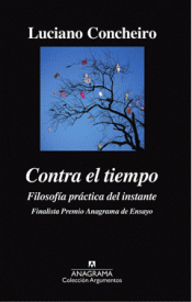 Imagen de cubierta: CONTRA EL TIEMPO. FILOSOFÍA PRÁCTICA DEL INSTANTE