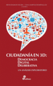 Imagen de cubierta: CIUDADANÍA EN 3D: DEMOCRACIA DIGITAL DELIBERATIVA