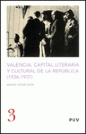Imagen de cubierta: VALENCIA, CAPITAL LITERARIA Y CULTURAL DE LA REPÚBLICA (1936-1937)