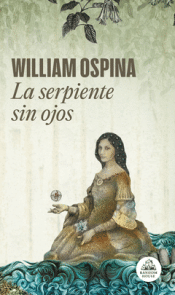 Cover Image: LA SERPIENTE SIN OJOS (TRILOGÍA SOBRE LA CONQUISTA DEL NUEVO MUNDO 3)