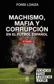 Cover Image: MACHISMO, MAFIA Y CORRUPCIÓN EN EL FÚTBOL ESPAÑOL