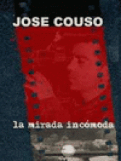 Imagen de cubierta: JOSÉ COUSO: LA MIRADA INCÓMODA