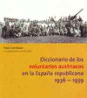 Imagen de cubierta: DICCIONARIO DE LOS VOLUNTARIOS AUSTRIACOS EN LA ESPAÑA REPUBLICANA, 1936-1939
