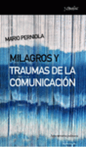 Imagen de cubierta: MILAGROS Y TRAUMAS DE LA COMUNICACIÓN