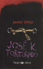 Imagen de cubierta: JOSÉ K, TORTURADO