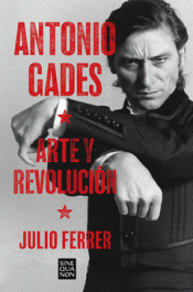 Cover Image: ANTONIO GADES. ARTE Y REVOLUCION