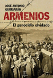 Imagen de cubierta: ARMENIOS, EL GENOCIDIO OLVIDADO