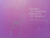  LUGARES DE MEMORIA FEMINISTA DE MADRID