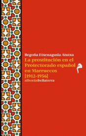 Imagen de cubierta: LA PROSTITUCION EN EL PROTECTORADO ESPAÑOL EN MARRUECOS (1912-1956