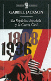 Imagen de cubierta: LA REPÚBLICA ESPAÑOLA Y LA GUERRA CIVIL