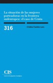 Imagen de cubierta: LA SITUACIÓN DE LAS MUJERES PORTEADORAS EN LA FRONTERA SUDEUROPEA: EL CASO DE CE