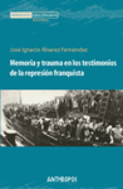 Imagen de cubierta: MEMORIA Y TRAUMA EN LOS TESTIMONIOS DE LA REPRESIÓN FRANQUISTA